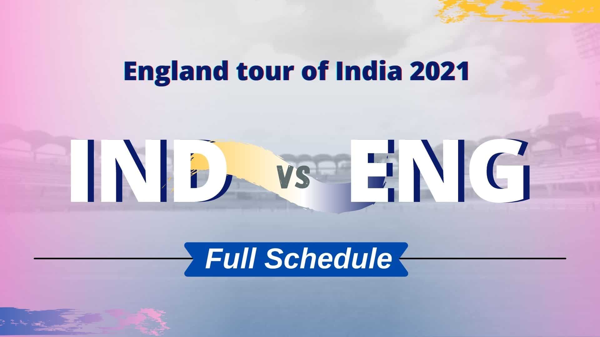 Ind Vs Eng 2021 England Tour Of India 2021 Full Schedule Squad