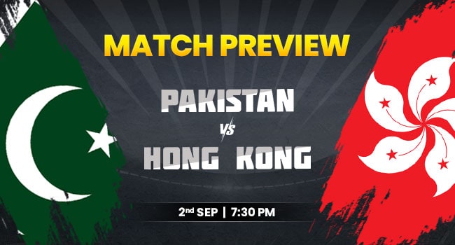 PAKistan vs Honk Kong Match Preview